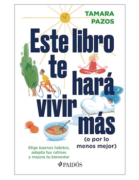 Este libro te hará vivir más (o por lo menos mejor) de Tamara Pazos