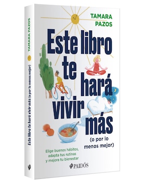 Este libro te hará vivir más (o por lo menos mejor) de Tamara Pazos