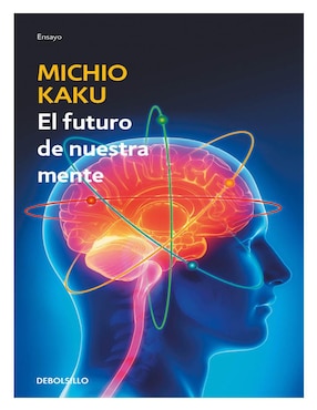 Libro El Futuro de Nuestra Mente de Michio Kaku