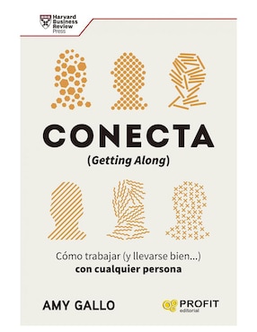Conecta , Cómo Trabajar Con Cualquier Persona de Amy Gallo