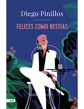 Felices Como Bestias De Diego Pinillos