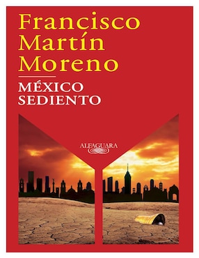 México sediento de Francisco Martín Moreno
