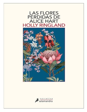 Las Flores Perdidas De Alice Hart De Holly Ringland