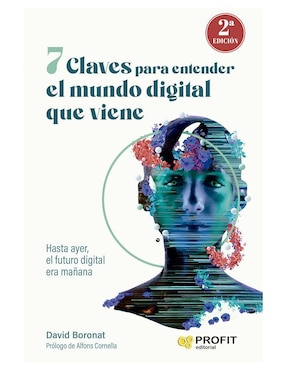 7 Claves Para Entender El Mundo Digital Que Viene De David Boronat