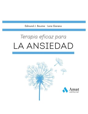 Terapia eficaz para la ansiedad de Edmund J. Bourne y Lora Garano