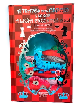 A Través del Espejo y Lo Que Alicia Encontro Allí de Lewis Carroll