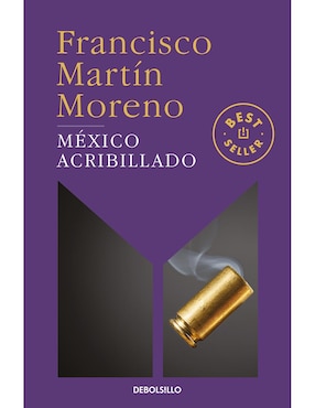 Libro México Acribillado de Francisco Martín Moreno