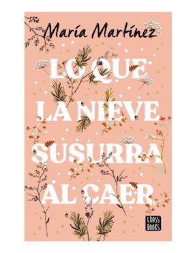 Lo Que La Nieve Susurra Al Caer De Maria Martínez