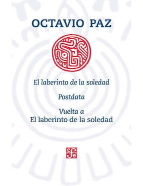 El Laberinto De La Soledad Posdata Vuelta Al Laberinto De La Soledad De Octavio Paz