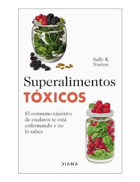 Superalimentos Tóxicos De Sally K. Norton