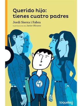 Querido Hijo: Tienes Cuatro Padres - Jordi Sierra I Fabra