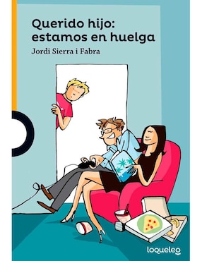 Querido Hijo: Estamos En Huelga - Jordi Sierra I Fabra/Loqueleo-Pb