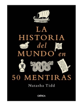 La Historia Del Mundo En 50 Mentiras De Natasha Tidd