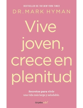 Vive Joven, Crece En Plenitud De Mark Hyman