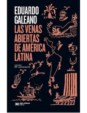 Libro Las Venas Abiertas de América Latina: Edición 50 Aniversario de Eduardo Galeano