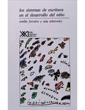 Los Sistemas De Escritura En El Desarrollo Del Niño De Emilia Ferreiro