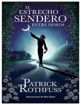 El Estrecho Sendero Entre Deseos Autor Patrick Rothfuss De Patrick Rothfuss