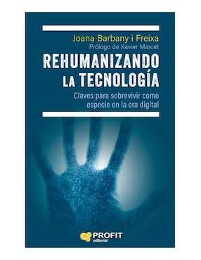 Libro Rehumanizando La Tecnología de Joana Barbany i Freixa