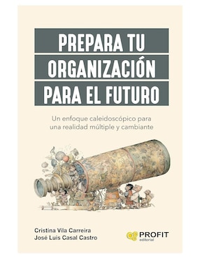 Libro Prepara Tu Organización para El Futuro de Cristina Vila Carreira / José Luis Casal Castro