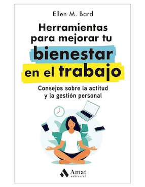 Herramientas Para Mejorar Tu Bienestar En El Trabajo De Ellen M. Bard