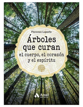 Árboles Que Curan El Cuerpo, El Corazón Y El Espíritu De Florence Laporte