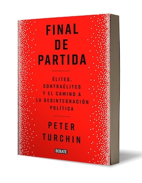 Libro Final de partida. Élites, contraélites y el camino a la desintegración política de Peter Turchin