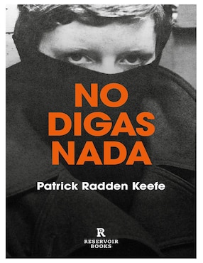 No Digas Nada De Patrick Radden Keefe