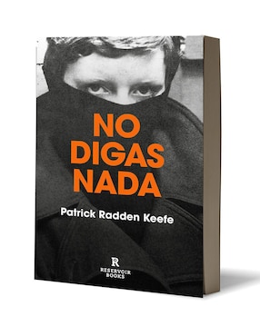 Libro No Digas Nada de Patrick Radden Keefe
