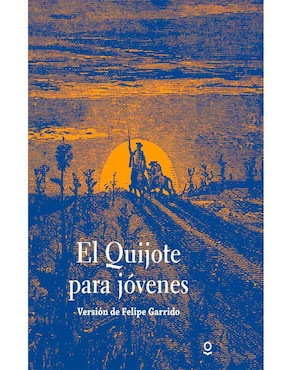 El Quijote Para Jóvenes De Felipe Garrido