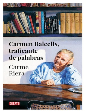 Libro Carmen Balcells, traficante de palabras de Carme Riera