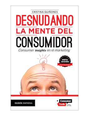 Desnudando La Mente Del Consumidor. Nueva Edición De Cristina Quiñones