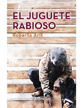 Libro El Juguete Rabioso de Roberto Arlt