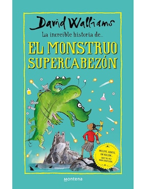 La Increíble Historia De… El Monstruo Supercabezón De David Walliams / Tony Ross