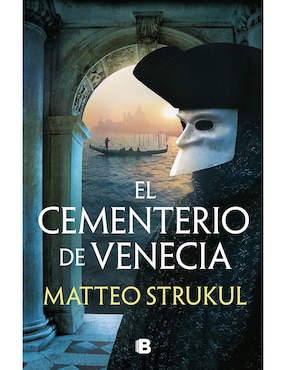 El Cementerio De Venecia De Matteo Strukul