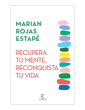 Td Recupera Tu Mente Reconquista Tu Vida De Marian Rojas Estape