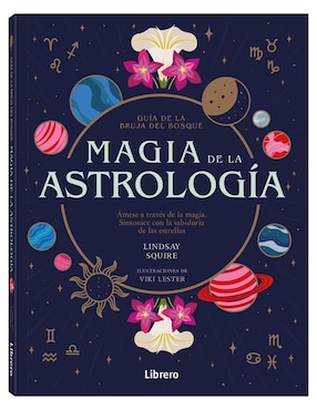 Magia De La Astrología: Guía De La Bruja Del Bosque De Lindsay Squire