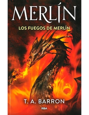 Merlín 3. Los Fuegos De Merlín De T. A. Barron