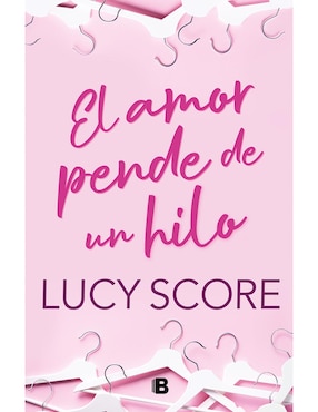 El Amor Pende De Un Hilo De Lucy Score