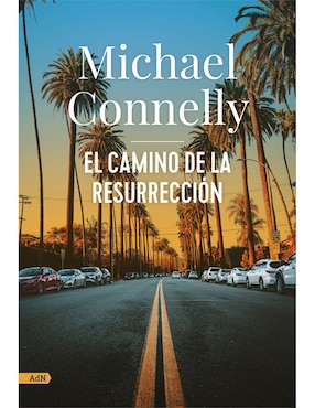 El Camino De La Resurrección De Michael Connelly