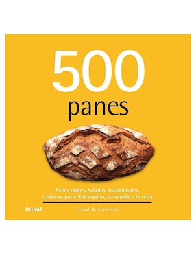 Libro 500 panes: Recetas dulces y saladas de Carol Beckerman