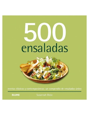 500 Ensaladas: Recetas Clásicas Y Contemporáneas De Susannah Blake