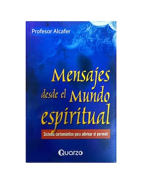 Mensajes Desde El Mundo Espiritual De Profesor Alcafer