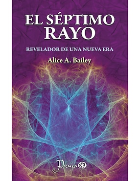 El Séptimo Rayo: Revelador De Una Nueva Era De Alice A. Bailey