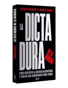 Libro La Dictadura de La Minoría de Steven Levitsky / Daniel Ziblatt