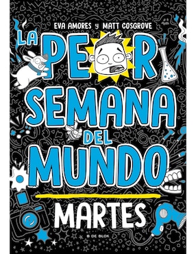 La Peor Semana Del Mundo: Martes De Matt Cosgrove / Miguel Trujillo Fernández / Eva Amores