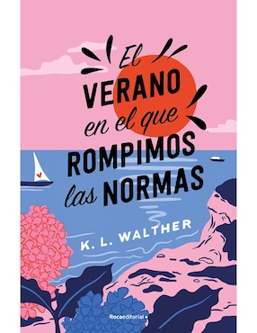 El Verano En El Que Rompimos Las Normas De K. L. Walther