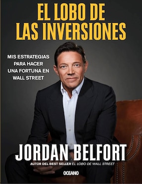 Libro Lobo De Las Inversiones, El. Mis Estrategias Para Hacer Una Fortuna En Wall Street de Belfort, Jordan