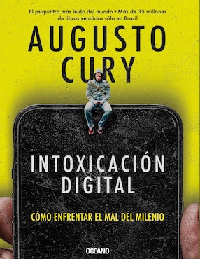 Intoxicación Digital, Cómo Enfrentar El Mal Del Milenio De Augusto Cury