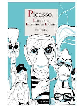 Picasso: Imán De Los Escritores En Español De José Esteban