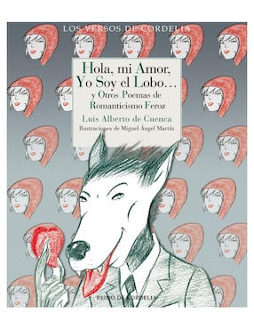 Hola, Mi Amor, Yo Soy El Lobo... De Luis Alberto De Cuenca